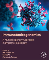 Immunotoxicogenomics : A Multidisciplinary Approach in Systems Toxicology - Rehman