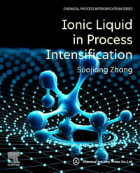 Ionic Liquid in Process Intensification - Suojiang Zhang