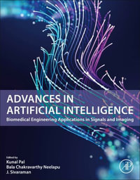 Advances in Artificial Intelligence : Biomedical Engineering Applications in Signals and Imaging - Kunal Pal