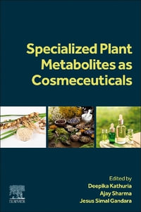 Specialized Plant Metabolites as Cosmeceuticals - Deepika Kathuria