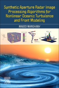 Synthetic Aperture Radar Image Processing Algorithms for Nonlinear Oceanic Turbulence and Front Modelling - Maged Marghany