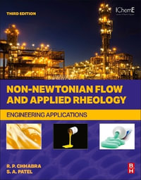 Non-Newtonian Flow and Applied Rheology : Engineering Applications - R. P. Chhabra