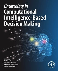 Uncertainty in Computational Intelligence-Based Decision Making : Advanced Studies in Complex Systems - Ali Ahmadian