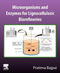 Microorganisms and enzymes for lignocellulosic biorefineries - Pratima Bajpai