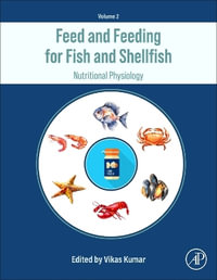 Feed and Feeding for Fish and Shellfish : Nutritional Physiology - Vikas Kumar