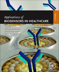 Applications of Biosensors in Healthcare : Volume 3 - MD Saquib Hasnain