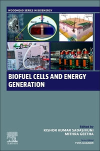 Biofuel Cells and Energy Generation : Woodhead Series in Bioenergy - Kishor Kumar Sadasivuni