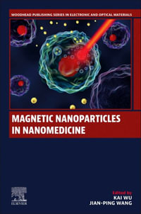 Magnetic Nanoparticles in Nanomedicine : Woodhead Publishing Series in Electronic and Optical Materials - Wu