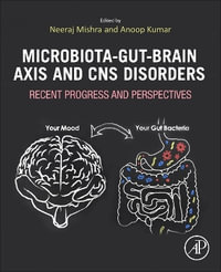 Microbiota-Gut-Brain Axis and CNS Disorders : Recent Progress and Perspectives - Neeraj Mishra