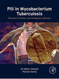 Pili in Mycobacterium Tuberculosis : Structure, Function, and Therapeutic Advances - Ali Akbar Velayati
