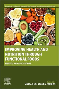 Improving Health and Nutrition through Functional Foods : Benefits and Applications - Maira Rubi Segura Campos