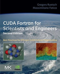 CUDA Fortran for Scientists and Engineers : Best Practices for Efficient CUDA Fortran Programming - Gregory Ruetsch