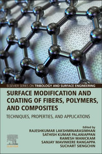 Surface Modification and Coating of Fibers, Polymers, and Composites : Techniques, Properties, and Applications - Sanjay Mavinkere Rangappa