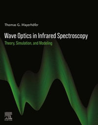 Wave Optics in Infrared Spectroscopy : Theory, Simulation, and Modeling - Thomas G. Mayerhöfer