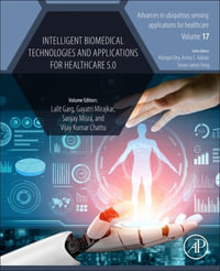 Intelligent Biomedical Technologies and Applications for Healthcare 5.0 : Volume 16 - Lalit Garg