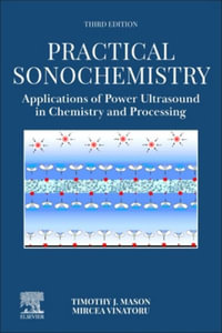 Practical Sonochemistry : Applications of Power Ultrasound in Chemistry and Processing - Timothy J Mason