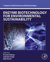 Enzyme Biotechnology for Environmental Sustainability : Progress in Biochemistry and Biotechnology - Praveen Dahiya
