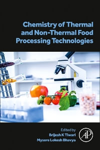 Chemistry of Thermal and Non-Thermal Food Processing Technologies - Brijesh K Tiwari