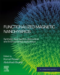 Functionalized Magnetic Nanohybrids : Synthetic Approaches, Biomedical and Environmental Applications - Komal Rizwan