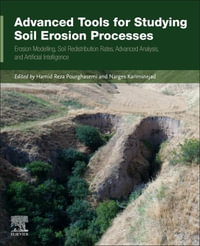 Advanced Tools for Studying Soil Erosion Processes : Erosion Modelling, Soil Redistribution Rates, Advanced Analysis, and - Hamid Reza Pourghasemi