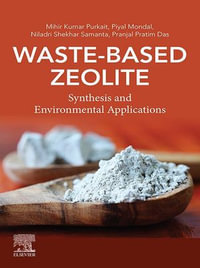 Waste-Based Zeolite : Synthesis and Environmental Applications - Piyal Mondal