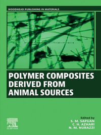 Polymer Composites Derived from Animal Sources : Woodhead Publishing in Materials - S. M. Sapuan