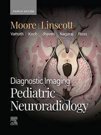 Diagnostic Imaging: Pediatric Neuroradiology : Diagnostic Imaging: Pediatric Neuroradiology - E-BOOK