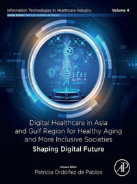 Digital Healthcare in Asia and Gulf Region for Healthy Aging and More Inclusive Societies : Shaping Digital Future