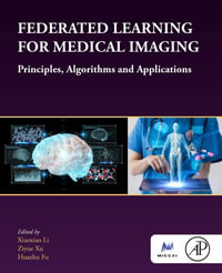 Federated Learning for Medical Imaging : Principles, Algorithms and Applications - Xiaoxiao Li