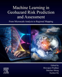 Machine Learning in Geohazard Risk Prediction and Assessment : From Microscale Analysis to Regional Mapping - Biswajeet Pradhan