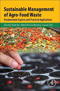 Sustainable Management of Agro-Food Waste : Fundamental Aspects and Practical Applications - Shalini Rai