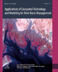 Applications of Geospatial Technology and Modeling for River Basin Management : Volume 12 - Subodh Chandra Pal