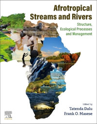 Afrotropical Streams and Rivers : Structure, Ecological Processes and Management - Frank Masese