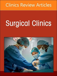 Management of Pancreatic Cancer, An Issue of Surgical Clinics : Volume 104-5 - Sameer Patel