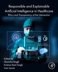 Responsible and Explainable Artificial Intelligence in Healthcare : Ethics and  Transparency at the Intersection - Akansha Singh