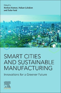 SMART CITIES AND SUSTAINABLE MANUFA : Innovations for a Greener Future - Roshan Raman