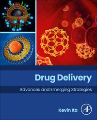 Drug Delivery : Advances and Emerging Strategies - Kevin Ita