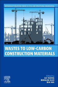 Wastes to Low-Carbon Construction Materials : Woodhead Publishing Series in Civil and Structural Engineering - Lei Wang