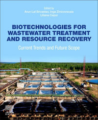 Biotechnologies for wastewater treatment and resource recovery : Current trends and future scope - Arun Lal Srivastav