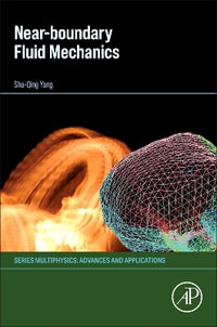 Near-Boundary Fluid Mechanics : Multiphysics: Advances and Applications - Shu-Qing Yang