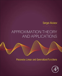 Approximation Theory and Applications : Piecewise Linear and Generalized Functions - Sergei  Aliukov