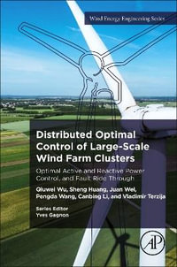 Distributed Optimal Control of Large-Scale Wind Farm Clusters : Optimal Active and Reactive Power Control, and Fault Ride Through - Qiuwei Wu