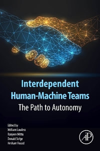 Interdependent Human-Machine Teams : The Path to Autonomy - William Lawless