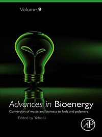 Advances in Bioenergy : Conversion of waste and biomass to fuels and polymers - Yebo Li