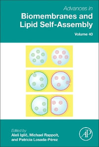 Advances in Biomembranes and Lipid Self-Assembly : Volume 40 - Ales Iglic?