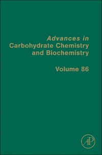 Advances in Carbohydrate Chemistry and Biochemistry : Volume 86 - David C. Baker