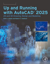 Up and Running with AutoCAD® 2025 : 2D and 3D Drawing, Design and Modeling - Robert C. Kaebisch