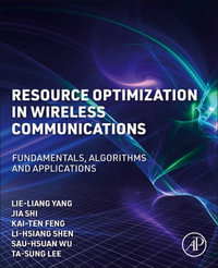 Resource Optimization in Wireless Communications : Fundamentals, Algorithms and Applications - Lie-Liang Yang