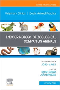 Endocrinology of Zoological Companion Animals, An Issue of Veterinary Clinics of North America : Exotic Animal Practice - Joao Brandao