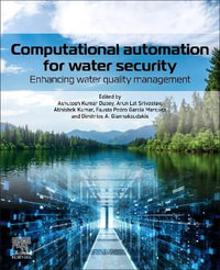 Computational Automation for Water Security : Enhancing Water Quality Management - Ashutosh Kumar Dubey